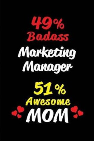 Cover of 49% Badass Marketing Manager 51 % Awesome Mom