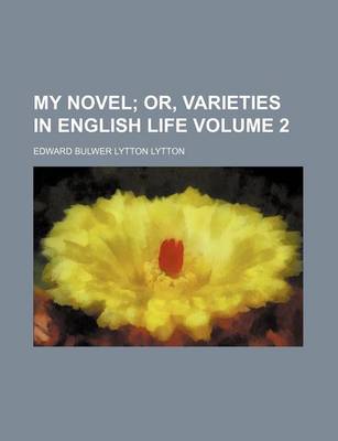 Book cover for My Novel Volume 2; Or, Varieties in English Life