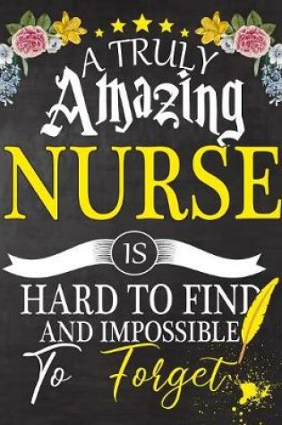 Cover of A Truly Amazing Nurse Is Hard To Find And impossible To Forget