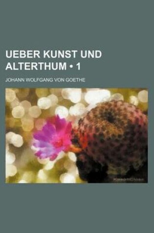 Cover of Ueber Kunst Und Alterthum (1)