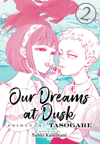 Book cover for Our Dreams at Dusk: Shimanami Tasogare Vol. 2