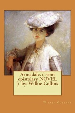 Cover of Armadale. ( semi epistolary NOVEL ) by