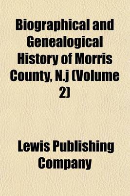 Book cover for Biographical and Genealogical History of Morris County, N.J (Volume 2)