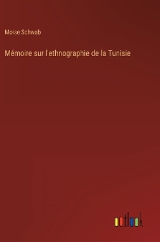 Cover of Mémoire sur l'ethnographie de la Tunisie