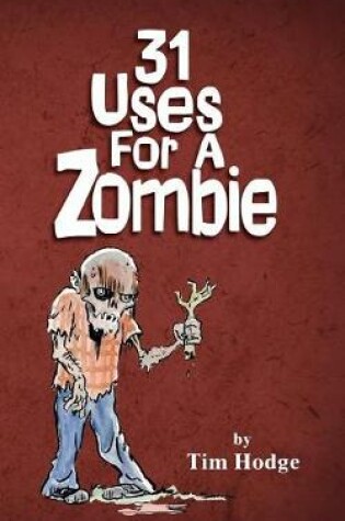 Cover of 31 Uses For A Zombie