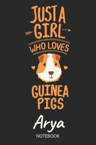 Cover of Just A Girl Who Loves Guinea Pigs - Arya - Notebook