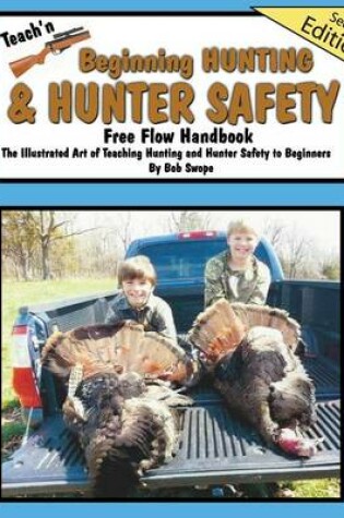 Cover of Teach'n Beginning Hunting and Hunter Safety Free Flow Handbook- 2nd Edition