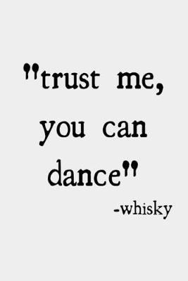 Book cover for Trust me, you can dance -whisky