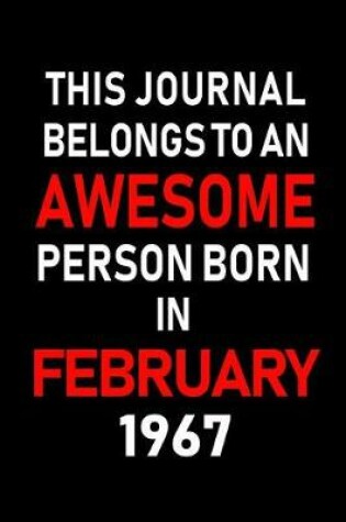 Cover of This Journal Belongs to an Awesome Person Born in February 1967