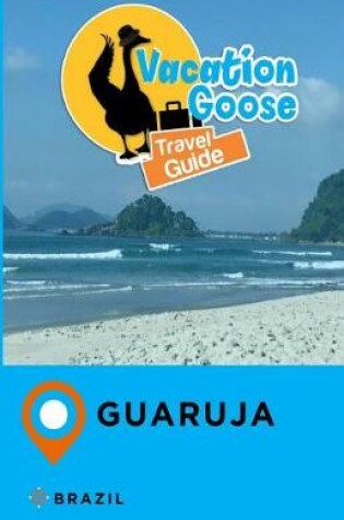 Cover of Vacation Goose Travel Guide Guaruja Brazil