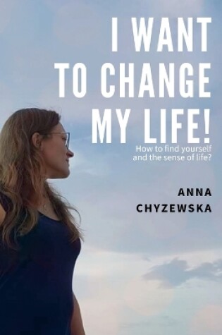 Cover of I Want to Change My Life!