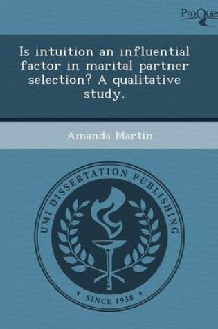 Cover of Is Intuition an Influential Factor in Marital Partner Selection? a Qualitative Study