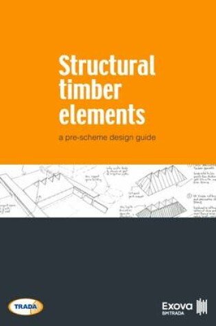 Cover of Structural Timber Elements: A Pre-Scheme Design Guide