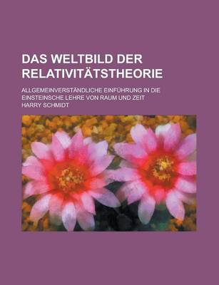 Book cover for Das Weltbild Der Relativitatstheorie; Allgemeinverstandliche Einfuhrung in Die Einsteinsche Lehre Von Raum Und Zeit