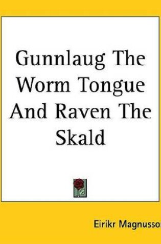 Cover of Gunnlaug the Worm Tongue and Raven the Skald