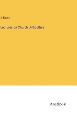 Cover of Lectures on Church Difficulties