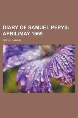 Cover of Diary of Samuel Pepys; April]may 1669