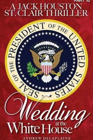 Cover of Wedding at the White House - A Jack Houston St. Clair Thriller