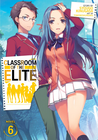 Book cover for Classroom of the Elite (Light Novel) Vol. 6