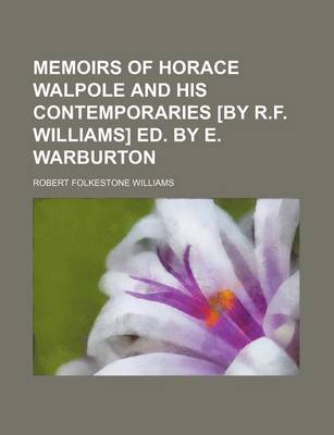 Book cover for Memoirs of Horace Walpole and His Contemporaries [By R.F. Williams] Ed. by E. Warburton