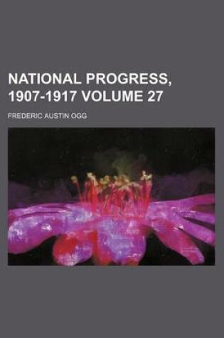 Cover of National Progress, 1907-1917 Volume 27