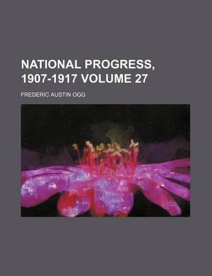 Book cover for National Progress, 1907-1917 Volume 27