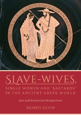 Book cover for Slave-Wives, Single Women and “Bastards” in the Ancient Greek World