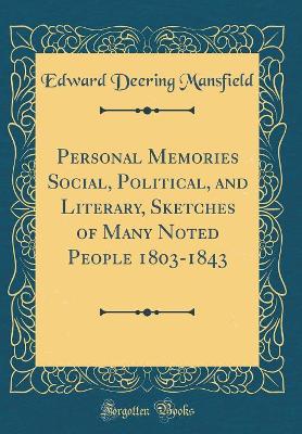 Book cover for Personal Memories Social, Political, and Literary, Sketches of Many Noted People 1803-1843 (Classic Reprint)