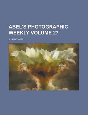 Book cover for Abel's Photographic Weekly Volume 27