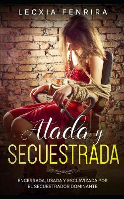 Book cover for Atada y Secuestrada