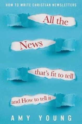 Cover of All the News That's Fit to Tell and How to Tell It