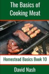 Book cover for The Basics of Cooking Meat