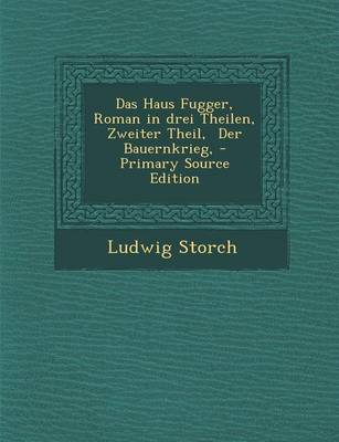 Book cover for Das Haus Fugger, Roman in Drei Theilen, Zweiter Theil, Der Bauernkrieg,