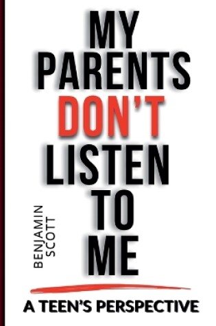 Cover of My Parents Don't Listen to Me