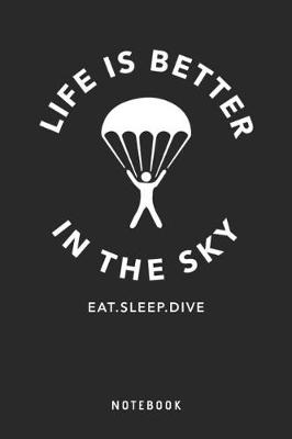 Cover of Life Is Better In The Sky - Eat Sleep Dive - Notebook