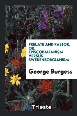 Book cover for Prelate and Pastor, Or, Episcopalianism Versus Swedenborgianism