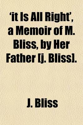 Book cover for 'It Is All Right', a Memoir of M. Bliss, by Her Father [J. Bliss]