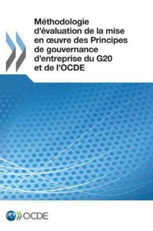 Cover of Methodologie d'evaluation de la mise en oeuvre des Principes de gouvernance d'entreprise du G20 et de l'OCDE