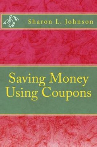 Cover of Saving Money Using Coupons