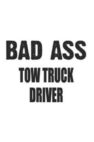 Cover of Bad Ass Tow Truck Driver