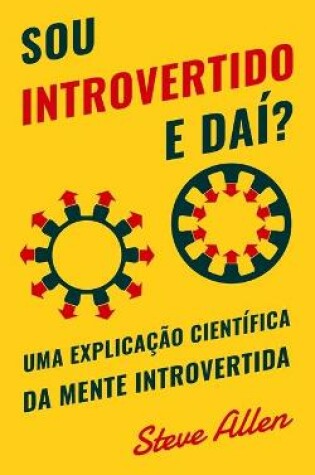 Cover of Sou introvertido e dai? Uma explicacao cientifica da mente introvertida