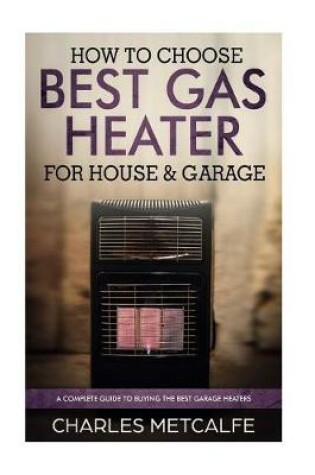 Cover of How to Choose Best Gas Heater for House & Garage