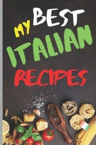 Cover of Blank Italian Recipe Book Journal - My Best Italian Recipes