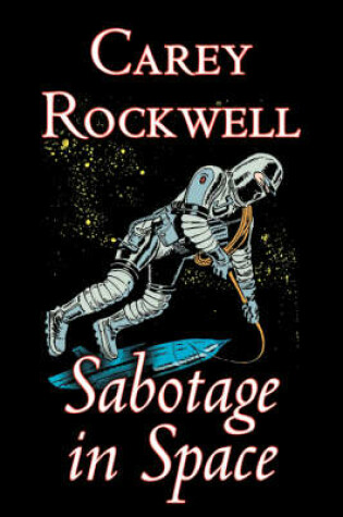 Cover of Sabotage in Space by Carey Rockwell, Science Fiction, Adventure