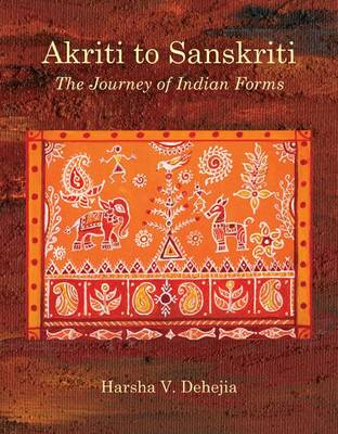 Book cover for Akriti To Sanskriti: A Journey Of Indian Forms