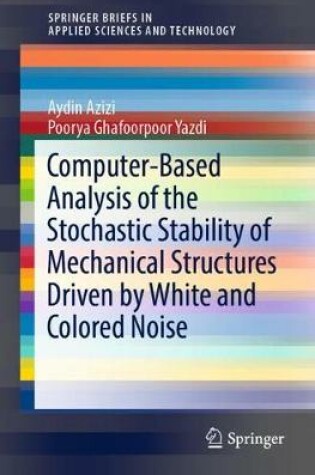 Cover of Computer-Based Analysis of the Stochastic Stability of Mechanical Structures Driven by White and Colored Noise
