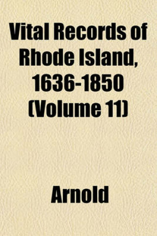 Cover of Vital Records of Rhode Island, 1636-1850 (Volume 11)