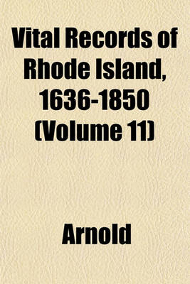 Book cover for Vital Records of Rhode Island, 1636-1850 (Volume 11)