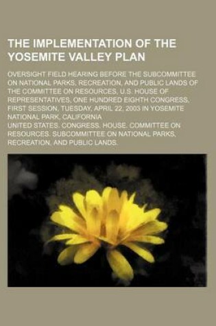 Cover of The Implementation of the Yosemite Valley Plan