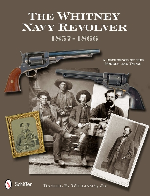 Book cover for Whitney Navy Revolver: A Reference of the Models and Types, 1857-1866